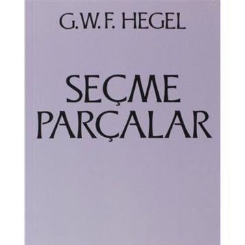 Seçme Parçalar - Georg Wilhelm Friedrich Hegel