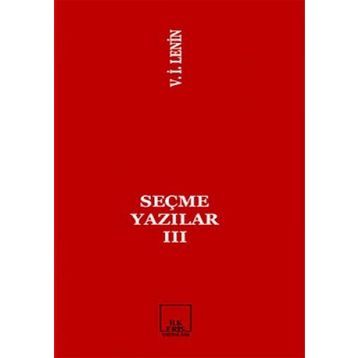 SEÇME YAZILAR 3 - VLADIMIR İLYİÇ LENIN