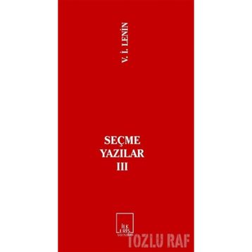 SEÇME YAZILAR 3 - VLADIMIR İLYİÇ LENIN