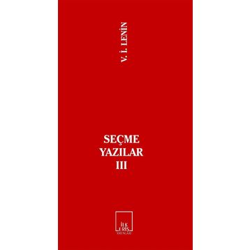 SEÇME YAZILAR 3 - VLADIMIR İLYİÇ LENIN