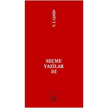 SEÇME YAZILAR 3 - VLADIMIR İLYİÇ LENIN
