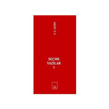 SEÇME YAZILAR I - VLADIMIR İLYİÇ LENIN