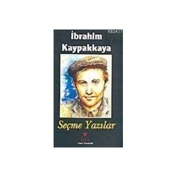 SEÇME YAZILAR - İBRAHİM KAYPAKKAYA