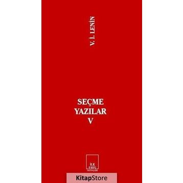 SEÇME YAZILAR V - VLADIMIR İLYİÇ LENIN