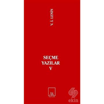 SEÇME YAZILAR V - VLADIMIR İLYİÇ LENIN
