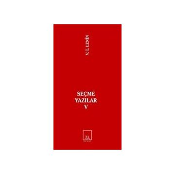 SEÇME YAZILAR V - VLADIMIR İLYİÇ LENIN
