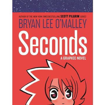 Seconds A Graphic Novel - Bryan Lee O'Malley