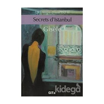 Secrets d’Istanbul - Gisele Durero Köseoğlu