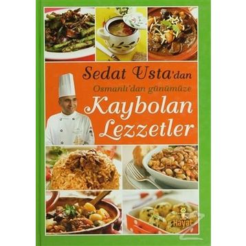 SEDAT USTA'DAN OSMANLI'DAN GÜNÜMÜZE KAYBOLAN LEZZETLER - SEDAT ÇAT