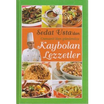 SEDAT USTA'DAN OSMANLI'DAN GÜNÜMÜZE KAYBOLAN LEZZETLER - SEDAT ÇAT