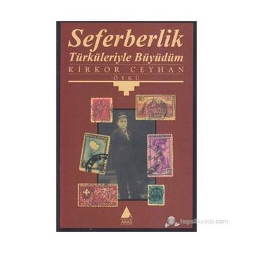 SEFERBERLIK TÜRKÜLERİYLE BÜYÜDÜ - KIRKOR CEYHAN