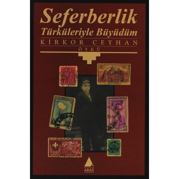 SEFERBERLIK TÜRKÜLERIYLE BÜYÜDÜM - KIRKOR CEYHAN