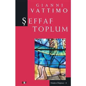 ŞEFFAF TOPLUM MODERN DÜŞÜNCE DIZISI 8 - GIANNI VATTIMO
