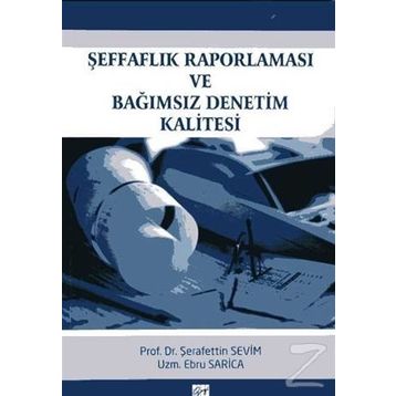 Şeffaflık Raporlaması ve Bağımsız Denetim Kalitesi - Şerafettin Sevim Ebru Sarica