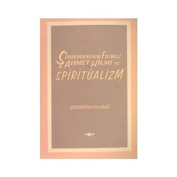 ŞEHBENDERZADE FILIBELI AHMET HILMI VE SPİRİTÜALİZM - ZEKERIYYA ULUDAĞ