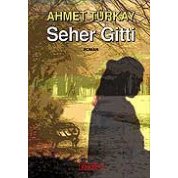 SEHER GITTI - AHMET TÜRKAY