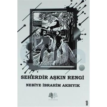 Seherdir Aşkın Rengi - Nebiye İbrahim Akbıyık