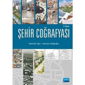 ŞEHİR COĞRAFYASI - ALPASLAN ALİAĞAOĞLU;ABDULLAH UĞUR