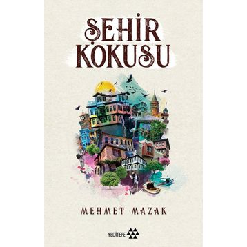 Şehir Kokusu - Mehmet Mazak