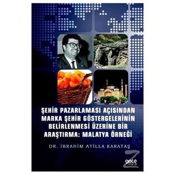 Şehir Pazarlaması Açısından Marka Şehir Göstergelerinin Belirlenmesi Üzerine Bir Araştırma: Malatya - Kolektif