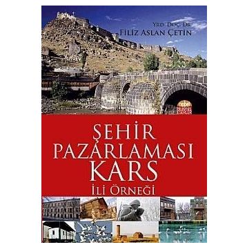 Şehir Pazarlaması: Kars İli Örneği - Filiz Aslan Çetin