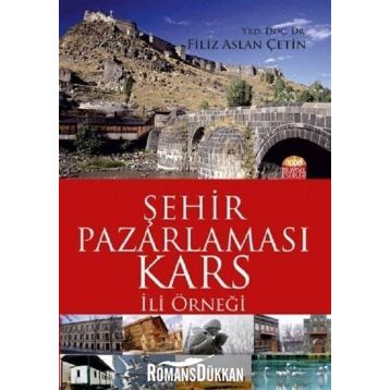 Şehir Pazarlaması: Kars İli Örneği - Filiz Aslan Çetin