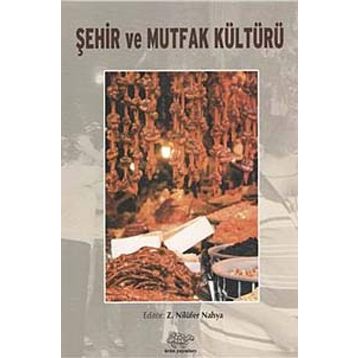 ŞEHİR VE MUTFAK KÜLTÜRLERİ - NİLÜFER NAHYA