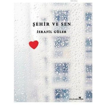 Şehir ve Sen - İsrafil Güler