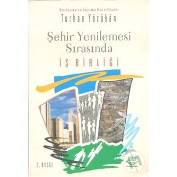 ŞEHİR YENILEMESI SIRASINDA İŞ BİRLİĞİ - TURHAN YÖRÜKAN