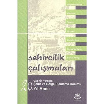 ŞEHİRCİLİK ÇALIŞMALARI - GAZI ÜNİVERSİTESİ ŞEHİR VE BÖLGE PLANLAMA BÖLÜMÜ