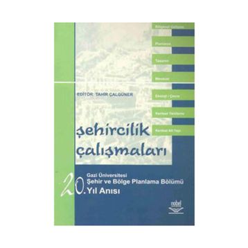 ŞEHİRCİLİK ÇALIŞMALARI - GAZI ÜNİVERSİTESİ ŞEHİR VE BÖLGE PLANLAMA BÖLÜMÜ
