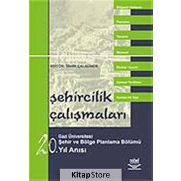 ŞEHİRCİLİK ÇALIŞMALARI - GAZI ÜNİVERSİTESİ ŞEHİR VE BÖLGE PLANLAMA BÖLÜMÜ