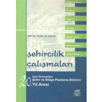 ŞEHİRCİLİK ÇALIŞMALARI - GAZI ÜNİVERSİTESİ ŞEHİR VE BÖLGE PLANLAMA BÖLÜMÜ