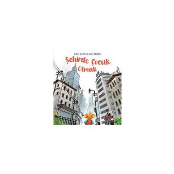 Şehirde Çocuk Olmak - Ezgi Berk