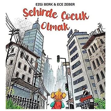 Şehirde Çocuk Olmak - Ezgi Berk