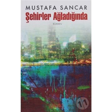 ŞEHİRLER AĞLADIĞINDA - MUSTAFA SANCAR