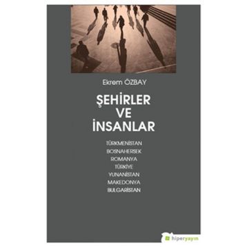 Şehirler Ve İnsanlar - Ekrem Özbay