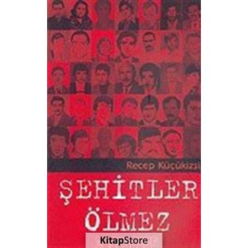 Şehitler Ölmez - Recep Küçükizsiz