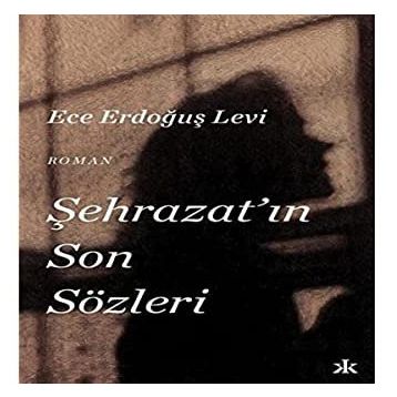 Şehrazat'ın Son Sözleri - Ece Erdoğuş Levi