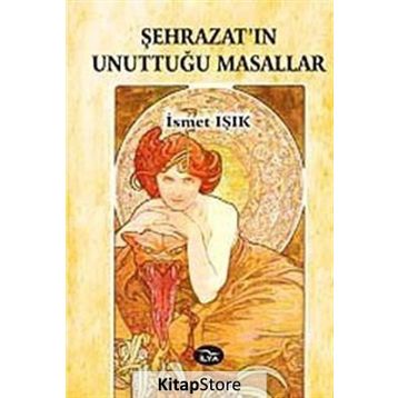 ŞEHRAZAT'IN UNUTTUĞU MASALLAR - İSMET IŞIK
