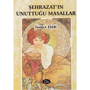 ŞEHRAZAT'IN UNUTTUĞU MASALLAR - İSMET IŞIK