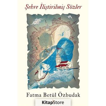 Şehre İliştirilmiş Sözler - Fatma Betül Özbudak