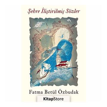 Şehre İliştirilmiş Sözler - Fatma Betül Özbudak