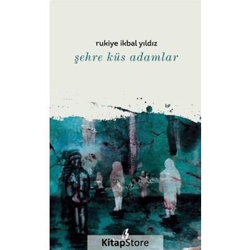 Şehre Küs Adamlar - Rukiye İkbal