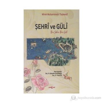 Şehri ve Güli - Mirek Muhammed-i Taşkendi
