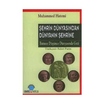 ŞEHRİN DÜNYASINDAN DÜNYANIN ŞEHRİNE - MUHAMMED HATEMI