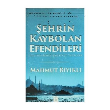 Şehrin Kaybolan Efendileri - Mahmut Bıyıklı