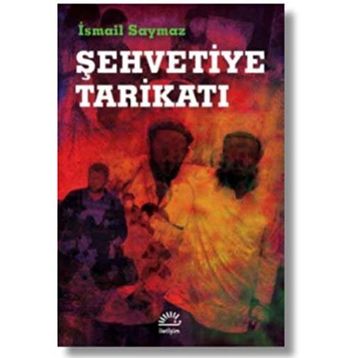 Şehvetiye Tarikatı - İsmail Saymaz