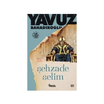 Şehzade Selim - Yavuz Bahadıroğlu