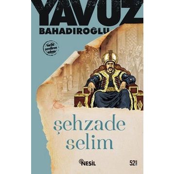 Şehzade Selim - Yavuz Bahadıroğlu